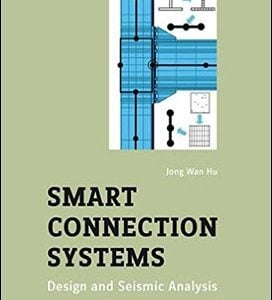 Jong Wan H., Smart Connection Systems – Design and Seismic Analysis, 2015