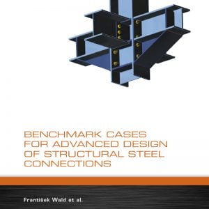 Frantisek Wald – Benchmark cases for advanced design of structural steel connections