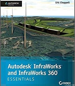 Autodesk InfraWorks and InfraWorks 360 Essentials: Autodesk Official Press