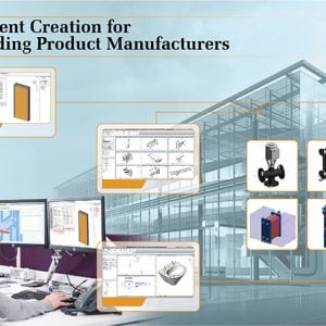 Why Should Building Products Manufacturer Create BIM Content?