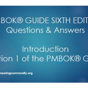 PMBOK® GUIDE SIXTH EDITION Questions & Answers Introduction