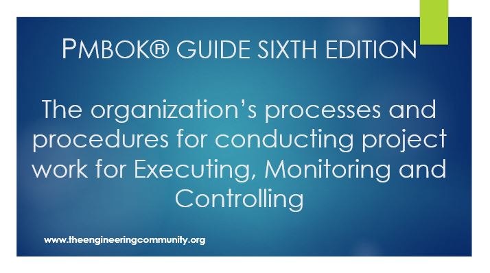 PMBOK® GUIDE SIXTH EDITION The organization’s processes and procedures ...