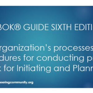 PMBOK® GUIDE SIXTH EDITION  The organization’s processes and procedures for conducting project work for Initiating and Planning