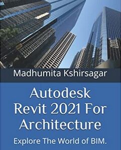 Autodesk Revit 2021 For Architecture Expore The World Of BIM Free PDF